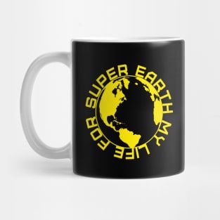 MY LIFE FOR SUPER EARTH! - HELLDIVERS 2 Mug